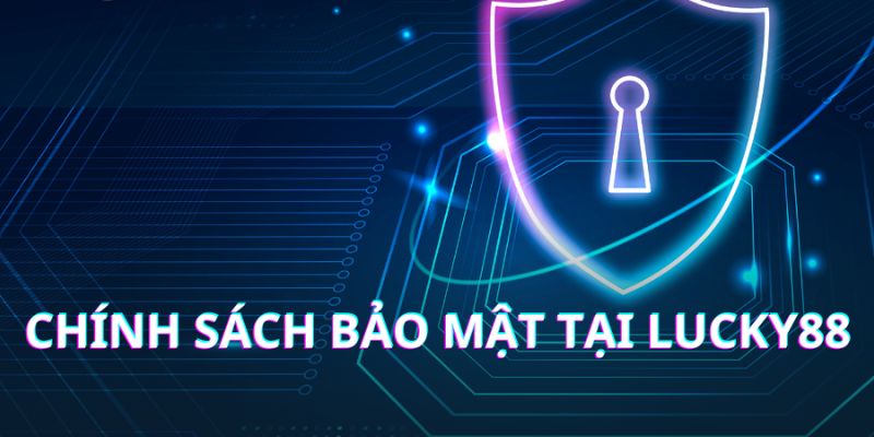 Chính sách bảo mật Lucky88